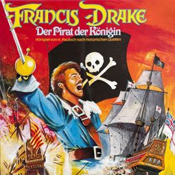 Das Buch “Francis Drake - Der Pirat der Königin – Hans Paulisch” online hören