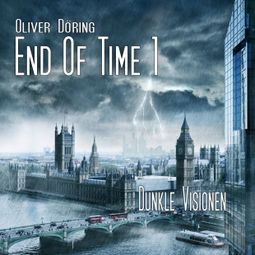 Das Buch “End of Time, Folge 1: Dunkle Visionen (Oliver Döring Signature Edition) – Oliver Döring” online hören