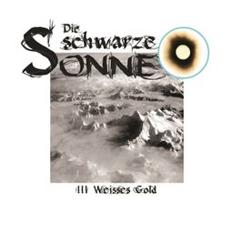 Das Buch “Die schwarze Sonne, Folge 3: Weisses Gold – Günter Merlau” online hören