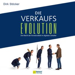 Das Buch “Die Verkaufsevolution - Die Macht der Emotionalität im digitalen Zeitalter (ungekürzt) – Dirk Stöcker” online hören