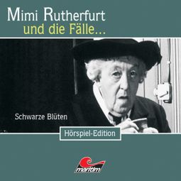 Das Buch “Mimi Rutherfurt, Folge 24: Schwarze Blüten – Ben Sachtleben” online hören
