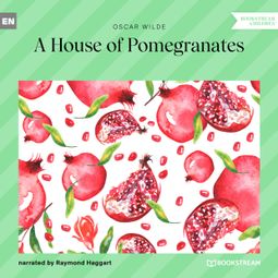 Das Buch “A House of Pomegranates (Unabridged) – Oscar Wilde” online hören