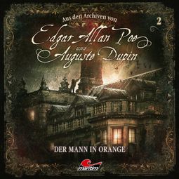 Das Buch “Edgar Allan Poe & Auguste Dupin, Aus den Archiven, Folge 2: Der Mann in Orange – Arthur Conan Doyle” online hören