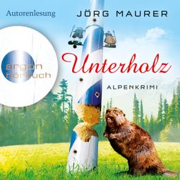 Das Buch “Unterholz - Kommissar Jennerwein ermittelt, Band 5 (Gekürzte Fassung) – Jörg Maurer” online hören