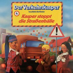 Das Buch “Der Verkehrskasper, Folge 4: Kasper stoppt die Straßenbälle – Heinz Krause” online hören