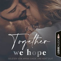 Das Buch “Together we hope - Together-Reihe, Teil 3 (Ungekürzt) – Justine Loogen” online hören