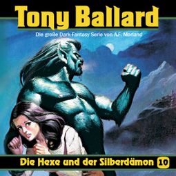 Das Buch “Tony Ballard, Folge 10: Die Hexe und der Silberdämon – Alex Streb, Thomas Birker, A. F. Morland” online hören