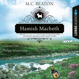 Das Buch «Hamish Macbeth spuckt Gift und Galle - Schottland-Krimis, Teil 4 (Ungekürzt) – M. C. Beaton» online hören