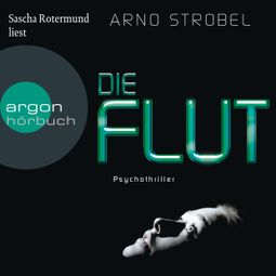 Das Buch “Die Flut (Ungekürzte Lesung) – Arno Strobel” online hören
