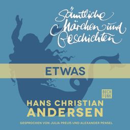 Das Buch “H. C. Andersen: Sämtliche Märchen und Geschichten, Etwas – Hans Christian Andersen” online hören