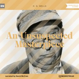 Das Buch “An Unsuspected Masterpiece (Unabridged) – H. G. Wells” online hören