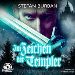 Das Buch «Im Zeichen der Templer - Die Templer im Schatten, Band 1 (ungekürzt) – Stefan Burban» online hören