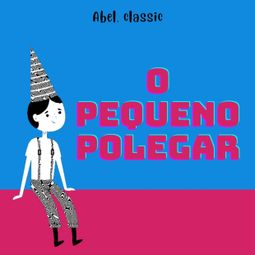 Das Buch “Abel Classics, O Pequeno Polegar – Charles Perrault” online hören