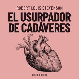 Das Buch “El usurpador de cadáveres (Completo) – Robert Louis Stevenson” online hören