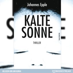 Das Buch “Kalte Sonne - Thriller (Ungekürzt) – Johannes Epple” online hören