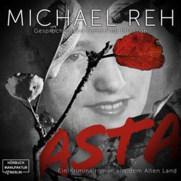 Das Buch “Asta - Ein Kriminalroman aus dem Alten Land (ungekürzt) – Michael Reh” online hören