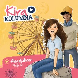 Das Buch “Kira Kolumna, Folge 12: Abgefahren – Matthias von Bornstädt” online hören