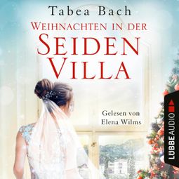 Das Buch “Weihnachten in der Seidenvilla - Eine Geschichte im Veneto - Seidenvilla-Saga, Teil 4 (Ungekürzt) – Tabea Bach” online hören