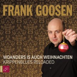 Das Buch “Woanders is auch Weihnachten - Krippenblues Reloaded – Frank Goosen” online hören
