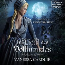 Das Buch “Im Licht des Vollmondes - Ein düsteres Märchen für Erwachsene (ungekürzt) – Vanessa Carduie” online hören