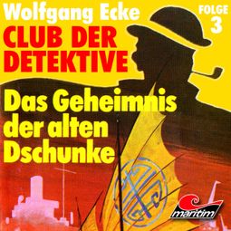 Das Buch “Club der Detektive, Folge 3: Das Geheimnis der alten Dschunke – Wolfgang Ecke” online hören