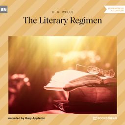 Das Buch “The Literary Regimen (Unabridged) – H. G. Wells” online hören