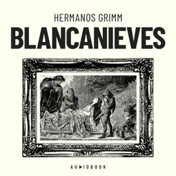 Das Buch “Blancanieves (Completo) – Hermanos Grimm” online hören