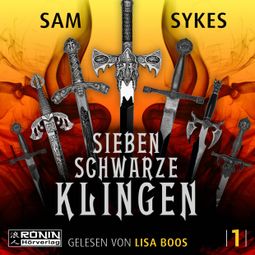 Das Buch “Sieben schwarze Klingen - Die Chroniken von Scar, Band 1 (ungekürzt) – Sam Sykes” online hören