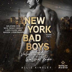 Das Buch “New York Bad Boys - Nick: Verliebt in einen Wallstreet Broker - Yearn for, Band 5 (ungekürzt) – Allie Kinsley” online hören