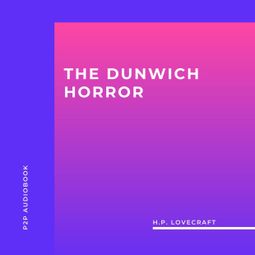 Das Buch “The Dunwich Horror (Unabridged) – H.P. Lovecraft” online hören