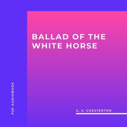 Das Buch “Ballad of the White Horse (Unabridged) – G. K. Chesterton” online hören