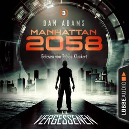 Das Buch “Manhattan 2058, Folge 3: Die Vergessenen (Ungekürzt) – Dan Adams” online hören