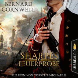 Das Buch “Sharpes Feuerprobe - Sharpe-Reihe, Teil 1 (Ungekürzt) – Bernard Cornwell” online hören