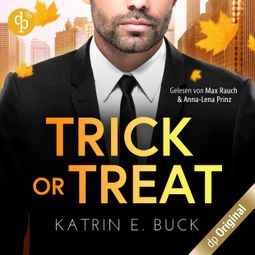 Das Buch “Trick or Treat - Ein Herz für den Single-Dad und CEO - Boss Love in Chicago-Reihe, Band 1 (Ungekürzt) – Katrin Emilia Buck” online hören