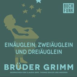 Das Buch “Einäuglein, Zweiäuglein und Dreiäuglein – Brüder Grimm” online hören