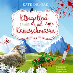 Das Buch “Klingeltod und Kaiserschmarrn - Alpenkrimi (ungekürzt) – Kate Delore” online hören