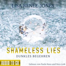 Das Buch “Shameless Lies - Dunkles Begehren - Secrets and Obsessions, Band 1 (ungekürzt) – Lisa Renee Jones” online hören