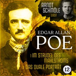 Das Buch “Im Strudel des Mahlstroms / Das ovale Porträt - Arndt Schmöle liest Edgar Allan Poe, Band 12 (Ungekürzt) – Edgar Allan Poe” online hören