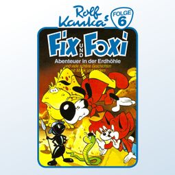 Das Buch “Fix und Foxi, Folge 6: Abenteuer in der Erdhöhle – Peter-Michael Lauenburg, Rolf Kauka” online hören