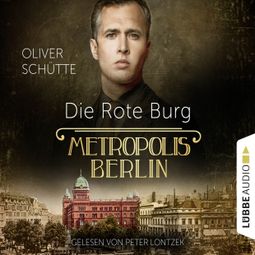 Das Buch “Die Rote Burg - Metropolis Berlin – Oliver Schütte” online hören