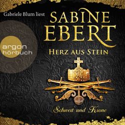 Das Buch «Schwert und Krone - Herz aus Stein - Das Barbarossa-Epos, Band 4 (Ungekürzte Lesung) – Sabine Ebert» online hören