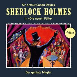 Das Buch «Sherlock Holmes, Die neuen Fälle, Fall 13: Der geniale Magier – Bodo Traber» online hören