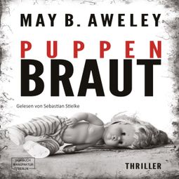 Das Buch “Puppenbraut (ungekürzt) – May B. Aweley” online hören