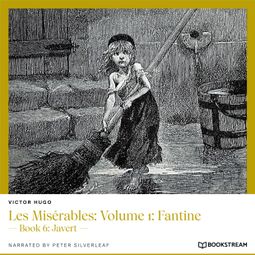 Das Buch “Les Misérables: Volume 1: Fantine - Book 6: Javert (Unabridged) – Victor Hugo” online hören