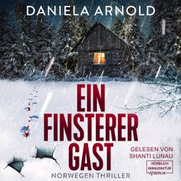 Das Buch “Ein finsterer Gast - Norwegen-Thriller (ungekürzt) – Daniela Arnold” online hören