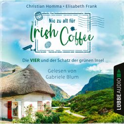 Das Buch “Nie zu alt für Irish Coffee - Die VIER - Die VIER und der Schatz der grünen Insel, Teil 3 (Ungekürzt) – Christian Homma, Elisabeth Frank” online hören
