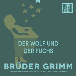 Das Buch “Der Wolf und der Fuchs – Brüder Grimm” online hören