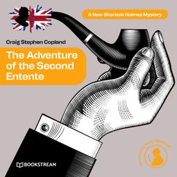 Das Buch “The Adventure of the Second Entente - A New Sherlock Holmes Mystery, Episode 40 (Unabridged) – Sir Arthur Conan Doyle, Craig Stephen Copland” online hören