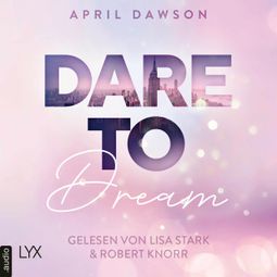Das Buch “Dare to Dream - Dare-to-Trust-Trilogie, Teil 2 (Ungekürzt) – April Dawson” online hören