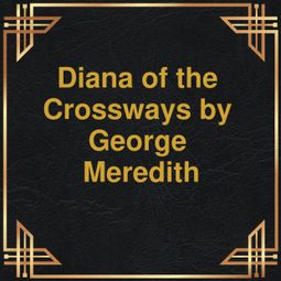 Das Buch “Diana of the Crossways (Unabridged) – George Meredith” online hören